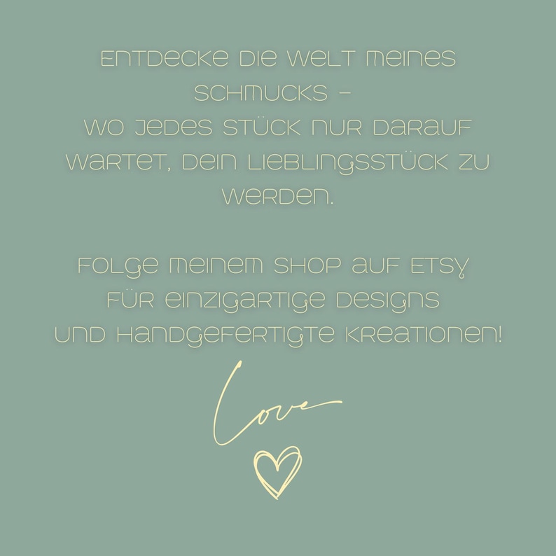 K&ouml;nnte beinhalten: Ein salbeigr&uuml;nes Grafikbild mit hellgelbem Text: ENTDECKE DIE WELT MEINES SCHMUCKS - WO JEDES ST&Uuml;CK NUR DARAUF WARTET, DEIN LIEBLINGSST&Uuml;CK ZU WERDEN. FOLGE MEINEM SHOP AUF ETSY F&Uuml;R EINZIGARTIGE DESIGNS UND HANDGEFERTIGTE KREATIONEN! Love