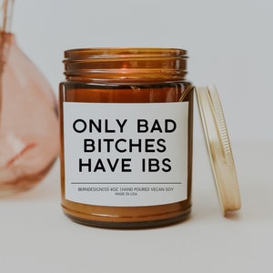 IBS Candle, Funny Gift for Best Friend, Gift for Girlfriend, Gag Gift for Friend, Only Bad Bitches have IBS, Bestfriend Gift, My Tummy Hurts