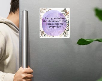 Gratitude Affirmation Magnet, "I am grateful for the abundance that surrounds me every day.”