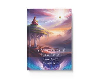 Hard Backed Visioning Journal, all purpose, dreaming into the heavens with text, When I see it, I can feel it, I embody it, It becomes real