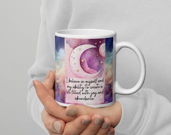 Positive affirmation mug, “I believe in myself and my ability to create a life filled with joy and abundance”