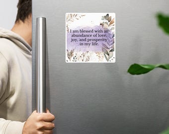 Gratitude Affirmation Magnet, "I am blessed with an abundance of love, joy, and prosperity in my life.”