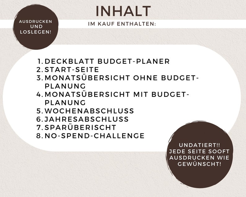 May include: A printable budget planner with a brown background and white text. The planner includes a cover sheet, start page, monthly overview pages, weekly and yearly summaries, a savings overview, and a no-spend challenge. The text "UNDATIERT!! JEDE SEITE SOOFT AUSDRUCKEN WIE GEW&Uuml;NSCHT!" is in a brown circle at the bottom right.