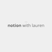 notion with lauren by Lauren