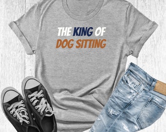 King of Dog Sitting-T-shirt, grappig hondenliefhebbercadeau