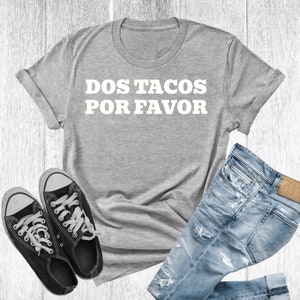 Dos Tacos Por Favor, Taco Lover, Foodie gift, Funny Shirt