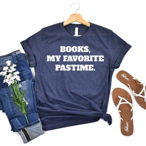 Books Favorite Pastime Shirt, Book Lovers, and Bookworm Gift