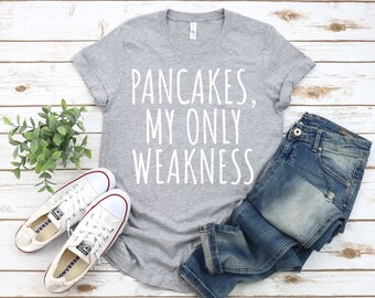 Pancakes My Only Weakness Shirt, Pancake Lovers, Pancake gift, Breakfast Lover