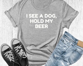 T-shirt I See a Dog Hold My Beer, grappig cadeau voor hondenliefhebber