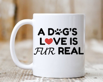 Dog's Love Is Fur Real-mok, hondenliefhebbercadeau