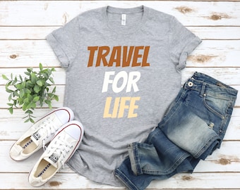 Camiseta "Viaja por la vida", algodón suave, regalo para amantes de los viajes