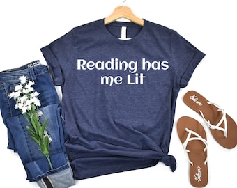Reading has me Lit, Book Lovers, and Bookworm Gift