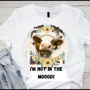I'm not in the Mood -  png design, sublimation, DTF, DTG