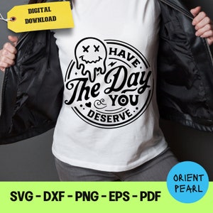Ayez le jour que vous méritez SVG Smiley svg smiley drôle svg humour svg cricut camée silhouette DXF fichier glowforge svg coupe fichier