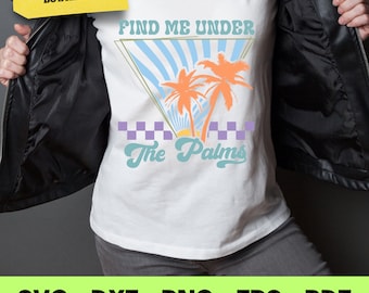 Find Me Under The Palms SVG archivo para máquina de corte archivo svg Cricut Machine archivo vectorial archivo silueta verano vibe Archivo vectorial