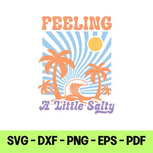 Fichier svg Feeling A Little Salty pour cricut camée silhouette DXF fichier Fichier svg d'été pour la conception de chemise pdf ong eps machine de découpe