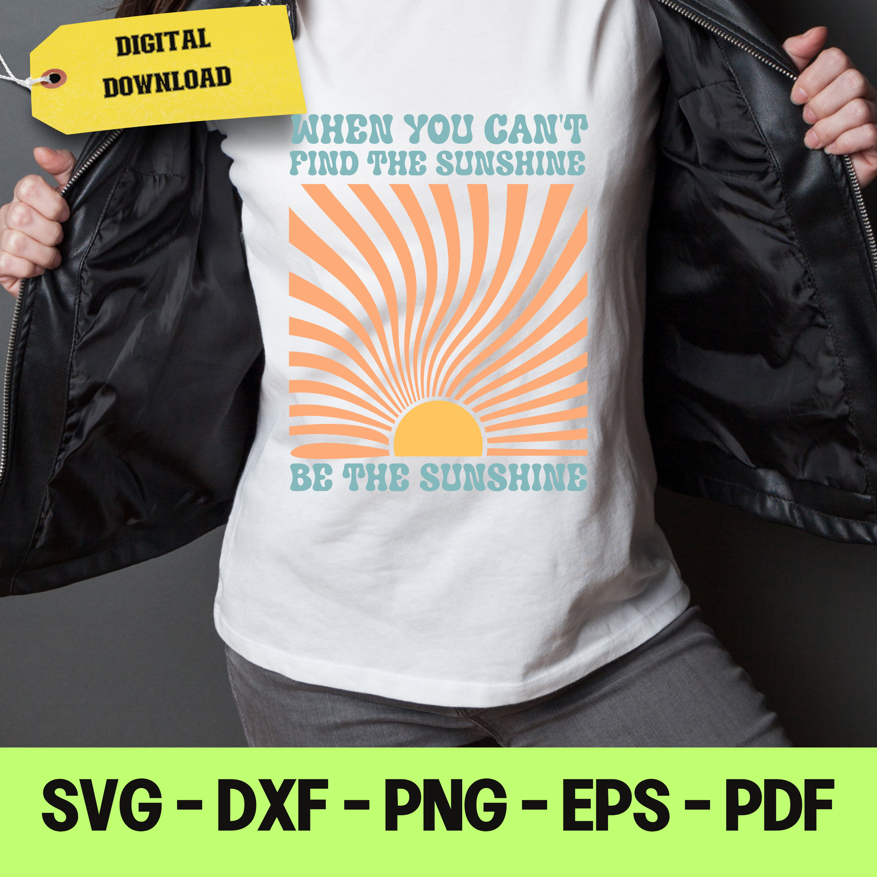 When You Cant Find the Sunshine Be the Sunshine SVG File for Cutting ...