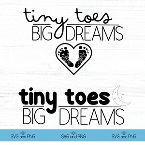 May include: Black and white graphic design with the text "tiny toes BIG DREAMS" and a heart with two footprints inside. The design is repeated below with a crescent moon with stars.