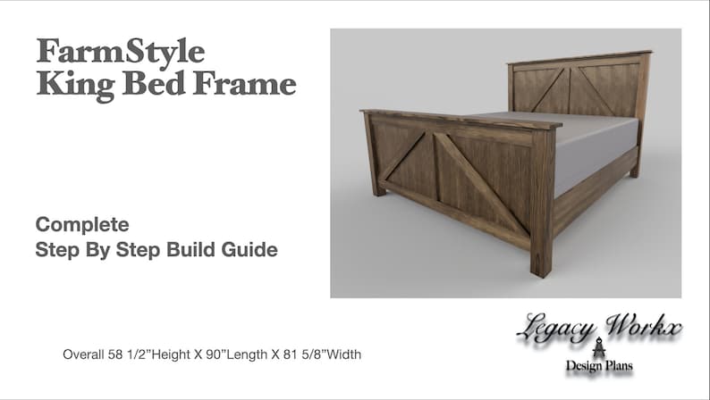 May include: A wooden king-size bed frame with a farmhouse style design. The headboard features a criss-cross pattern and the frame is stained a dark brown color. The bed frame is 58 1/2 inches high, 90 inches long, and 81 5/8 inches wide.  "Complete Step By Step Build Guide" and "Legacy Workx Design Plans" are printed on the image.