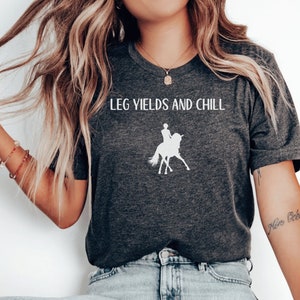Dressage shirt, funny leg yields shirt, gift for dressage rider, horse trainer gift, dressage judge gift, equestrian gift, horse show shirt