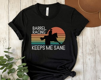 Barrel racing keeps me sane shirt, gift for cowboy, gift for cowgirl, western riding shirt, gift for wrangler, equestrian gift, western gift