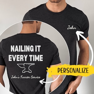 May include: A dark gray t-shirt with the text "NAILING IT EVERY TIME" and a stylized anvil graphic. The text "John's Farrier Service" is below the graphic. The text "PERSONALIZE" is on a yellow background. The text "John" is on the front of the shirt.