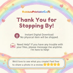 May include: A digital download graphic with a rainbow and pastel colors. The text says "Thank You for Stopping By!" and includes a message about instant downloads and help with files. The image has a cute, friendly design.