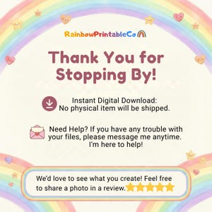 May include: A digital download graphic with a rainbow and pastel colors. The text says "Thank You for Stopping By!" and includes a message about instant downloads and help with files. The image has a cute, friendly design.