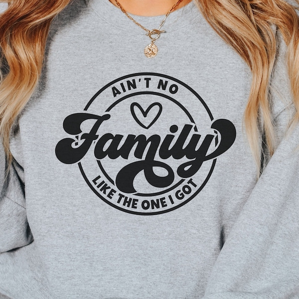 Aint No Family Like the One I Got Svg - Etsy