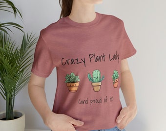 Crazy Plant Lady (and proud of it) Unisex Jersey Short Sleeve T-Shirt