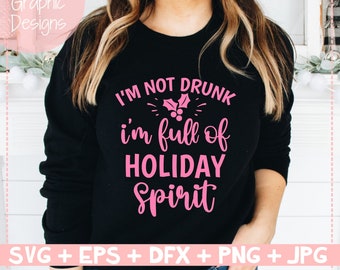 CUTFILE - I'm Not Drunk I'm Full of Holiday Spirit | svg, eps, dfx, png, jpg