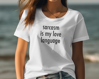 Women's sarcasm is my love language T-Shirt with a Minimalist, Sassy, Trendy & Hilariously Sarcastic design for birthday and holiday gifts.