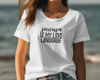 Women's sarcasm is my love language T-Shirt with a Minimalist, Sassy, Trendy & Hilariously Sarcastic design for birthday and holiday gifts.