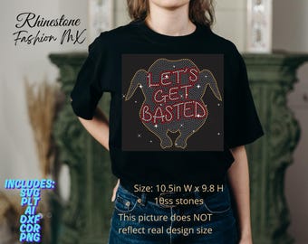 May include: Black t-shirt with a rhinestone design. The design features a turkey with the text "LET'S GET BASTED" in red rhinestones. The image also includes text that says "Rhinestone Fashion MX" and "Size: 10.5in W x 9.8 H".