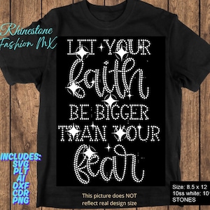 Puede incluir: Camiseta negra con el texto "LET YOUR faith BE BIGGER THAN YOUR fear" en pedrería blanca. La camiseta incluye archivos SVG, PLT, AI, DXF, CDR y PNG. El diseño mide 21,6 x 30,5 cm.