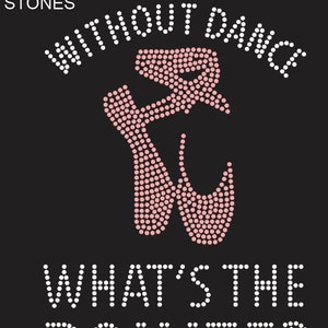 Without Dance wha&#39;ts the pointe 10ss Instant Download SVG Rhinestone Template
