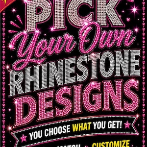 May include: A black and pink graphic with the text "PICK Your Own RHINESTONE DESIGNS". The design includes a crown, stars, and the phrases "YOU CHOOSE WHAT YOU GET!", "MIX MATCH CUSTOMIZE", and "SEE HOW IT WORKS!"