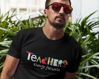 Teacher T-Shirt Gift Teachers Change The World T-Shirt Best Teacher Ever Gift For Her Gift For Him Unisex Tee Say Thank You Women Men Shirt