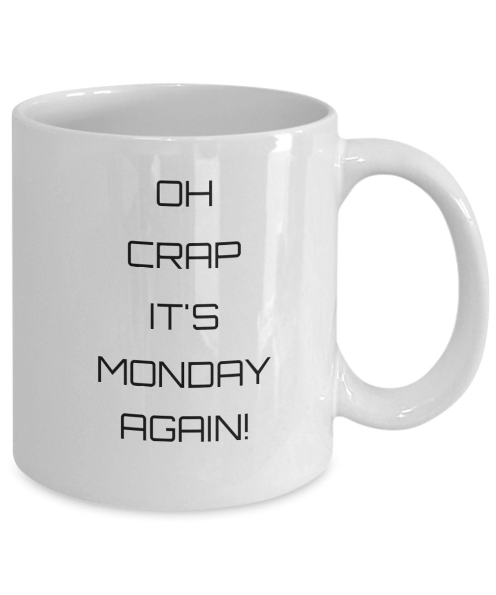 Funny Phrase Mugs Oh Crap It's Monday Again for Gift Ideas - Etsy Funny Phrase Mugs Oh Crap It's Monday Again for Gift Ideas - Etsy