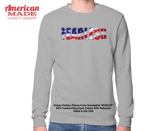FEARLESS * American Made Custom Apparel * Unisex Fashion Fleece Crew Sweatshirt