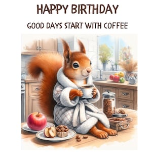 Lustige Geburtstag Clipart, gute Tage beginnen mit Kaffee, süßes Eichhörnchen, PNG, Frau, Freund, Schwester