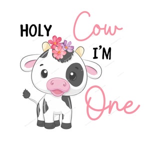 Cow, Holy Cow I'm One digital download, cow birthday png, sublimation file, girls birthday digital file, holy cow I'm one printable file