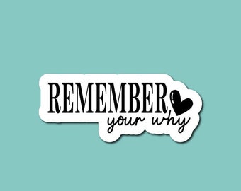 Remember Your Why Sticker, Motivational Sticker, Positive Sticker, Inspirational Sticker, Positivity Sticker, Positive Quote Sticker