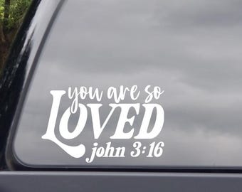 You Are So Loved John 3:16 Vinyl Decal - Jesus Car Decal - Christian Car Decal - Faith Car Decal - Positive Car Decal -Bible Verse Car Decal