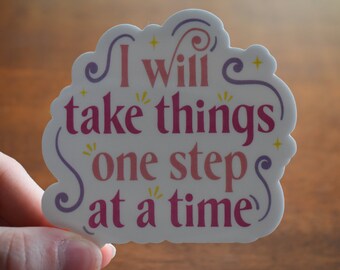 I will take things one step at a time sticker | Waterproof | Water bottle sticker | motivational sticker | Laptop sticker - Free Shipping