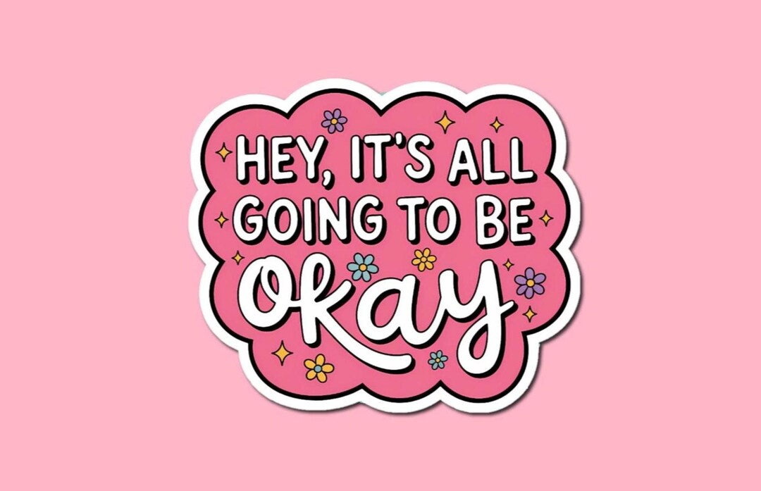 It’s All Going to Be Okay Sticker - Motivational Sticker - Mental ...