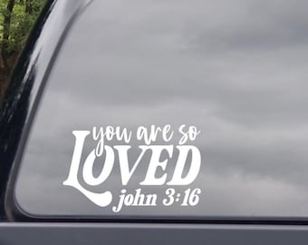 You Are So Loved John 3:16 Vinyl Decal - Jesus Car Decal - Christian Car Decal - Faith Car Decal - Positive Car Decal -Bible Verse Car Decal