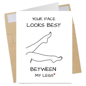 Your Face Looks Best Between My Legs // Hilarious Adult Birthday Anniversary Love Card // Funny Birthday Card for Husband, Wife, Boyfriend