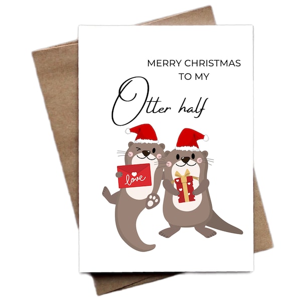 Cute Christmas Card, Merry Christmas to My Otter Half, Funny Otter Christmas Card for Husband, Wife, Boyfriend, Girlfriend