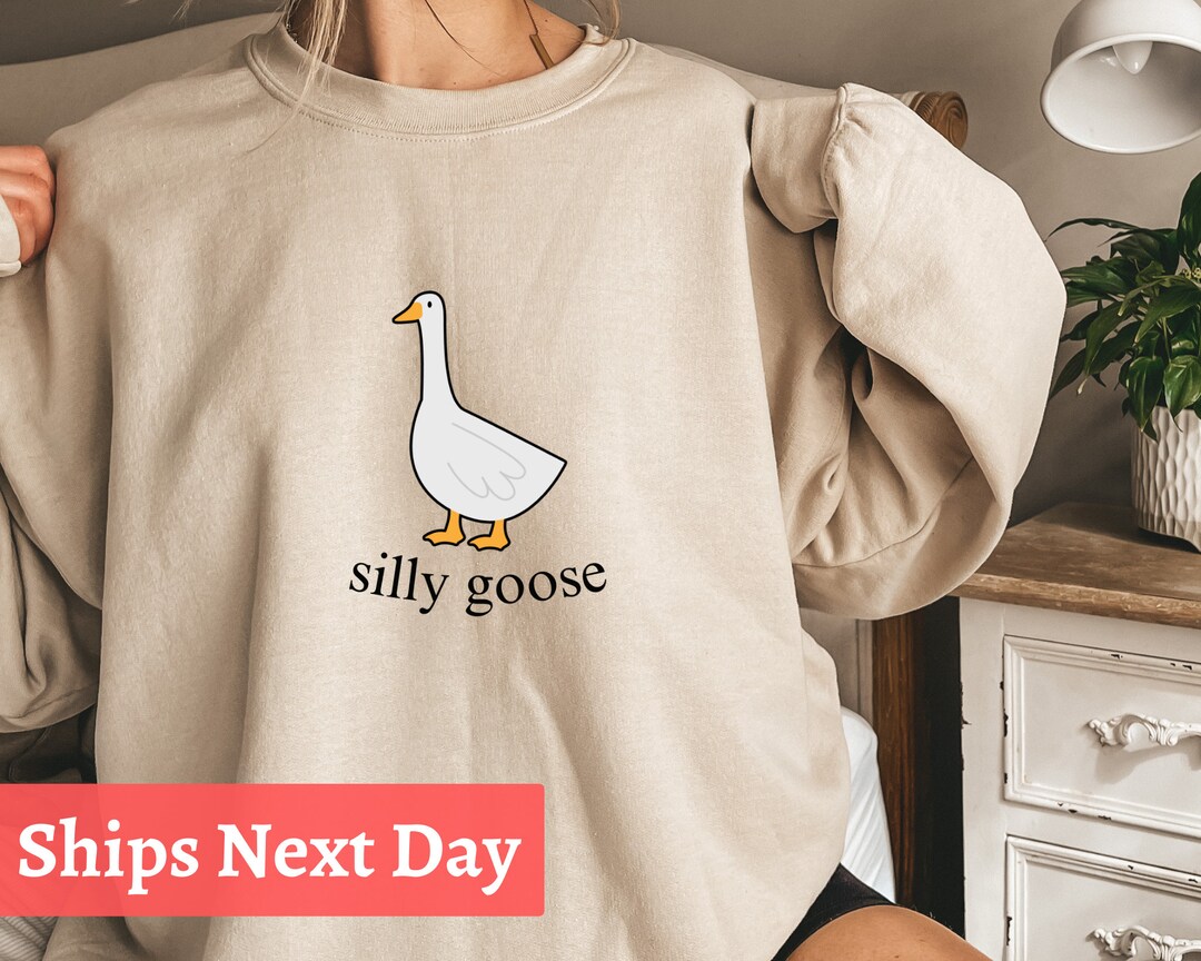 Silly Goose Sweatshirt, Funny Gifts, Sweatshirt for Her, Unisex